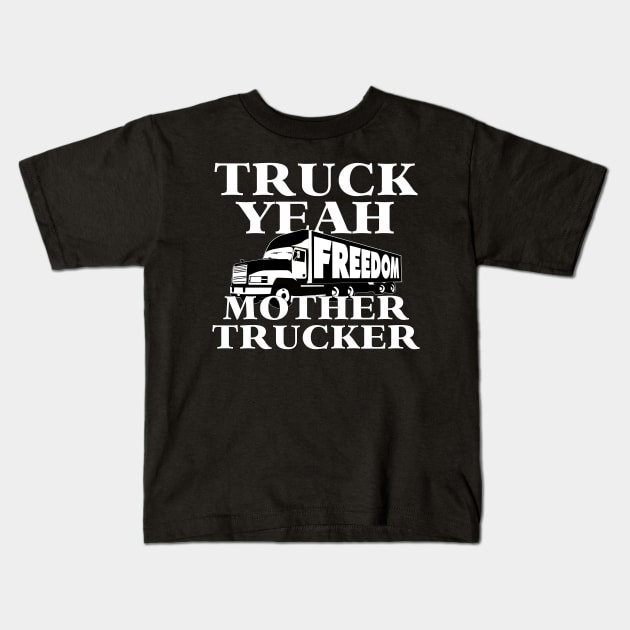 Truck Yeah Mother Trucker - FREEDOM Convoy Kids T-Shirt by AltrusianGrace